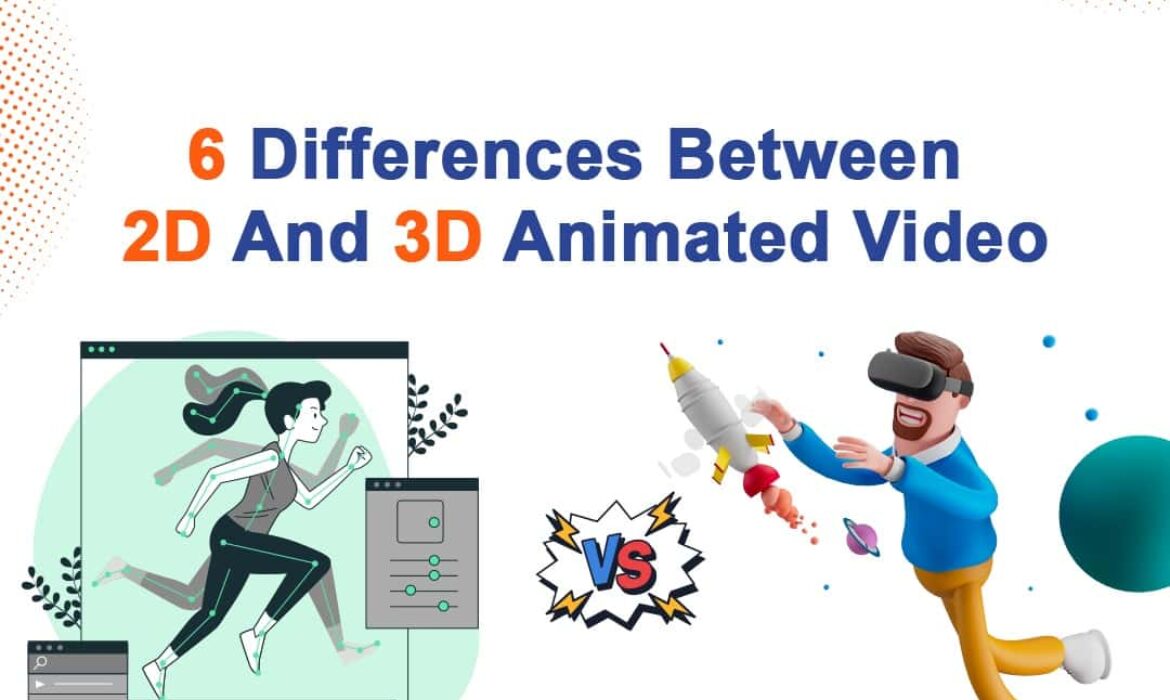 6 Differences Between 2D And 3D Animated Video - Ecliqs Consulting