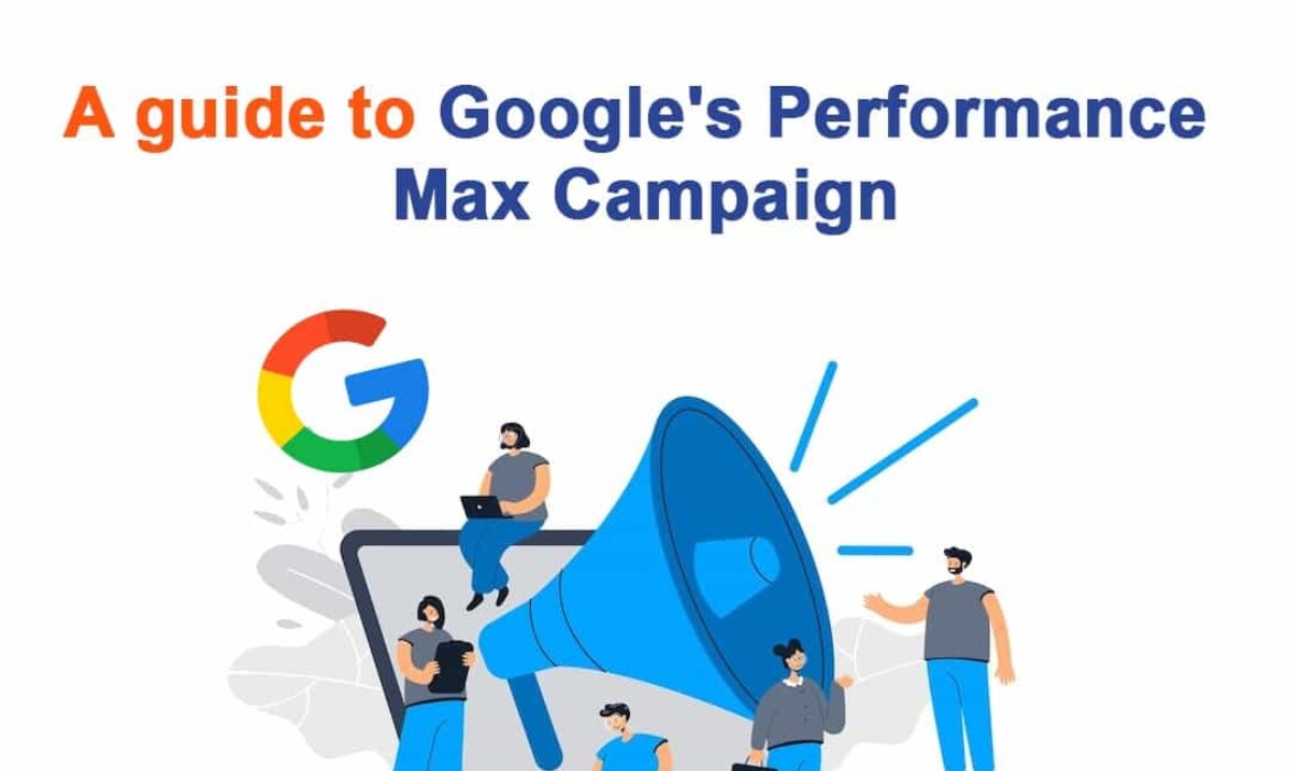 A guide to Google's Performance Max Campaign