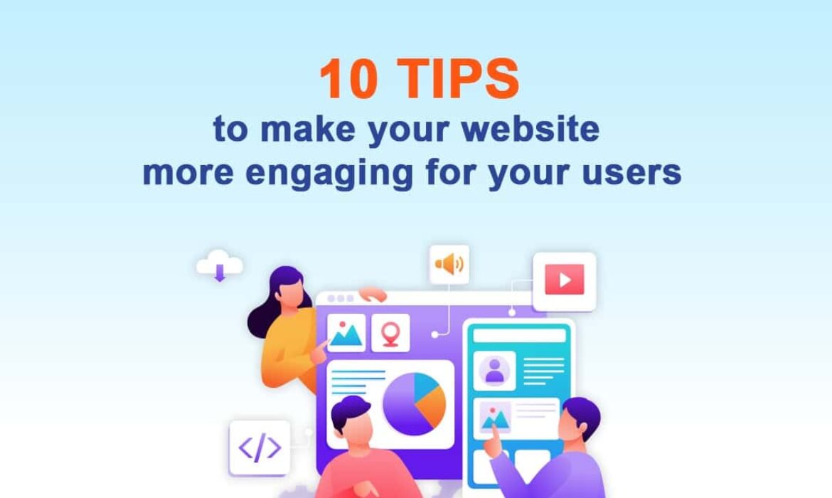 10 Tips to Make Your Website More Engaging For Your Users