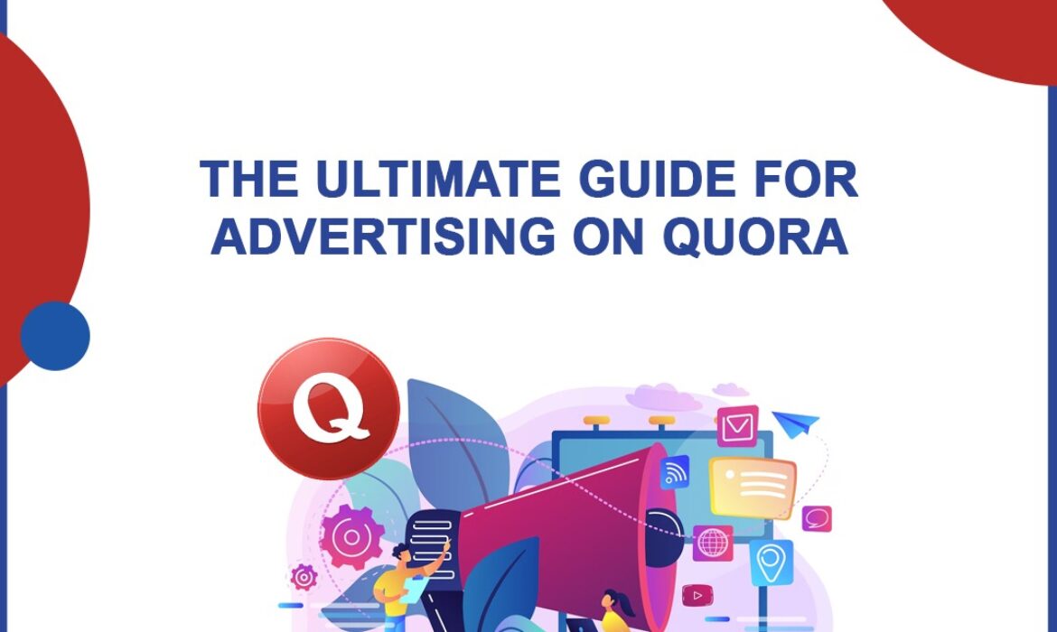 The Ultimate Guide For Advertising on Quora